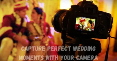 capture perfect wedding moments with your camera
